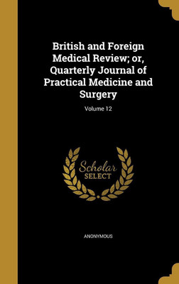 British and Foreign Medical Review; or, Quarterly Journal of Practical Medicine and Surgery; Volume 12(English, Hardcover, unknown)