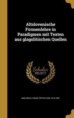 Altslovenische Formenlehre in Paradigmen mit Texten aus glagolitischen Quellen(German, Hardcover, unknown)