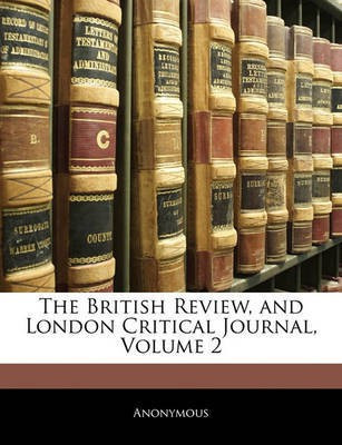 The British Review, and London Critical Journal, Volume 2(English, Paperback, Anonymous)