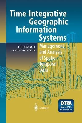 Time-Integrative Geographic Information Systems(English, Paperback, Ott Thomas)