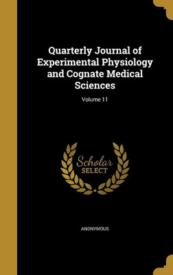 Quarterly Journal of Experimental Physiology and Cognate Medical Sciences; Volume 11(English, Hardcover, unknown)