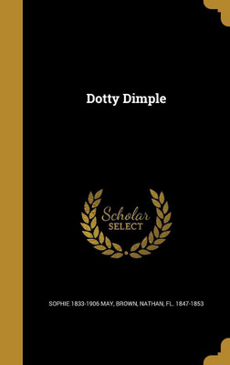 Dotty Dimple(English, Hardcover, May Sophie 1833-1906)