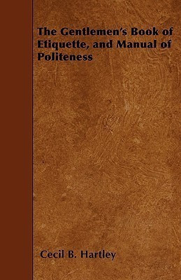 The Gentlemen's Book of Etiquette, and Manual of Politeness(English, Paperback, Hartley Cecil B.)