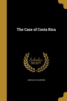 The Case of Costa Rica(English, Paperback, Valentine Lincoln G)