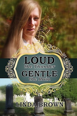 Loud the Thunder, Gentle the Rain(English, Paperback, Brown Linda)
