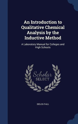 An Introduction to Qualitative Chemical Analysis by the Inductive Method(English, Hardcover, Fall Delos)