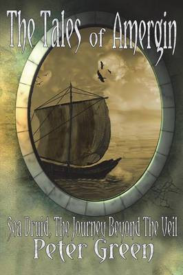 The Tales of Amergin, Sea Druid - The Journey Beyond the Veil(English, Paperback, Green Peter)