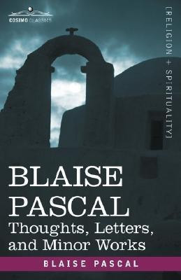 Blaise Pascal  - Thoughts, Letters, and Minor Works(English, Paperback, Pascal Blaise)