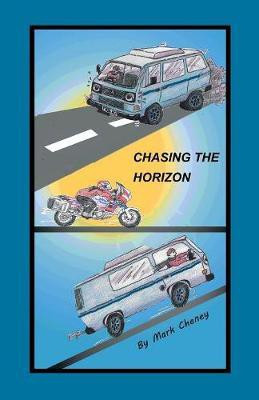 Chasing the Horizon(English, Paperback, Cheney Mark)