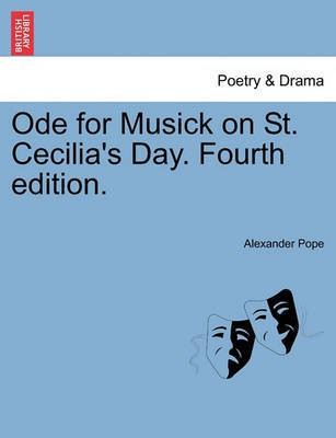 Ode for Musick on St. Cecilia's Day. Fourth Edition.(English, Paperback, Pope Alexander)