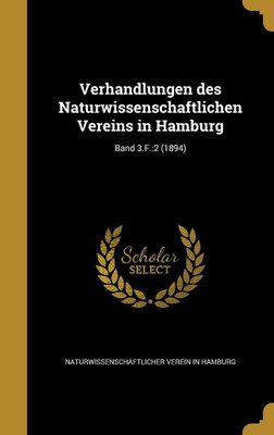 Verhandlungen des Naturwissenschaftlichen Vereins in Hamburg; Band 3.F.(German, Hardcover, unknown)