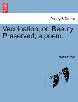 Vaccination; Or, Beauty Preserved; A Poem.(English, Paperback, Paul Hamilton)