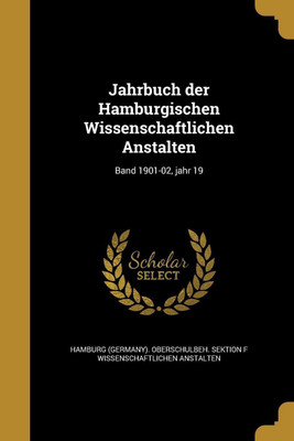 Jahrbuch der Hamburgischen Wissenschaftlichen Anstalten; Band 1901-02, jahr 19(German, Paperback, unknown)