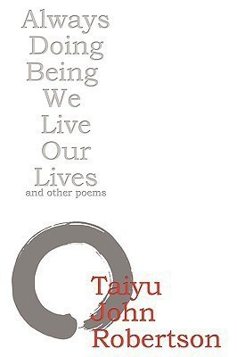 Always Doing Being We Live Our Lives(English, Paperback, Robertson Taiyu John)