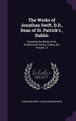 The Works of Jonathan Swift, D.D., Dean of St. Patrick's, Dublin(English, Hardcover, Swift Jonathan)