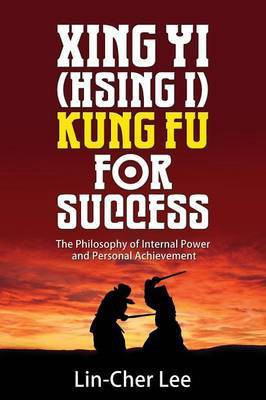 Xing Yi (Hsing I) Kung Fu for Success(English, Paperback, Lee Lin-Cher)