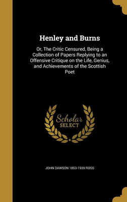 Henley and Burns(English, Hardcover, Ross John Dawson 1853-1939)