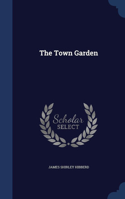 The Town Garden(English, Hardcover, Hibberd James Shirley)