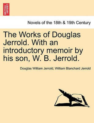 The Works of Douglas Jerrold. with an Introductory Memoir by His Son, W. B. Jerrold.(English, Paperback, Jerrold Douglas William)