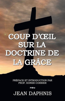 Coup d'OEil Sur la Doctrine de la Grace(French, Paperback, Daphnis Jean)