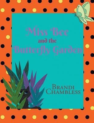 Miss Bee and the Butterfly Garden(English, Hardcover, Chambless Brandi)