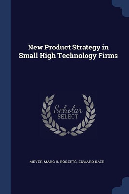 New Product Strategy in Small High Technology Firms(English, Paperback, Meyer Marc H)