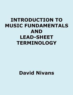 Introduction to Music Fundamentals and Lead-Sheet Terminology(English, Paperback, Nivans David)