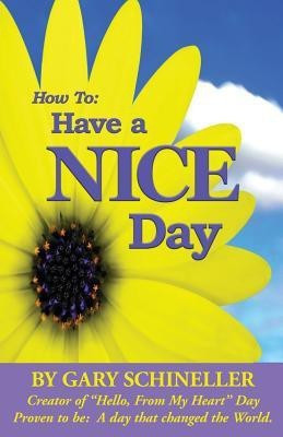 How to Have A Nice Day(English, Paperback, Schineller Gary)