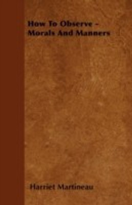 How To Observe - Morals And Manners(English, Paperback, Martineau Harriet)