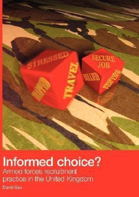 Informed Choice - Armed Forces Recruitment Practice In The United Kingdom(English, Paperback, Gee David)