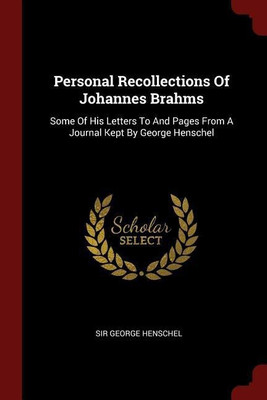 Personal Recollections Of Johannes Brahms(English, Paperback, Henschel George Sir)