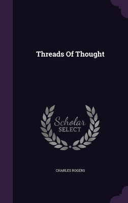 Threads Of Thought(English, Hardcover, Rogers Charles)