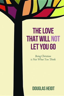 The Love That Will Not Let You Go(English, Hardcover, Heidt Paul Douglas)