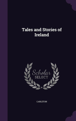 Tales and Stories of Ireland(English, Hardcover, Carleton)