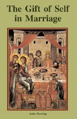 The Gift of Self in Marriage(English, Paperback, Dowsing Anita)