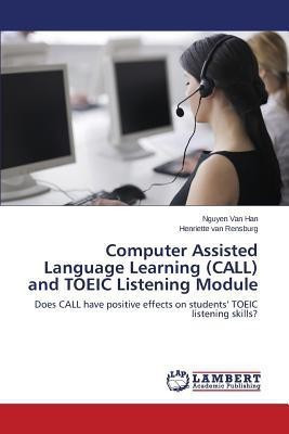 Computer Assisted Language Learning (Call) and Toeic Listening Module(English, Paperback, Van Han Nguyen)