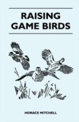 Raising Game Birds(English, Paperback, Mitchell Horace)