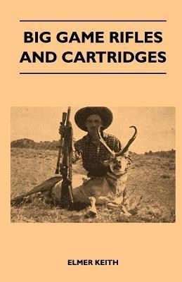 Big Game Rifles And Cartridges(English, Paperback, Keith Elmer)