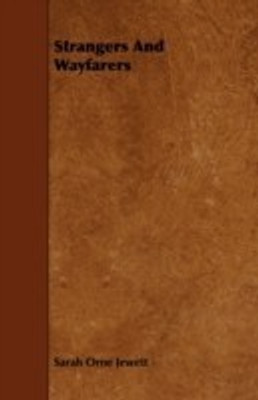 Strangers And Wayfarers(English, Paperback, Jewett Sarah Orne)