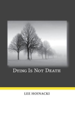 Dying Is Not Death(English, Hardcover, Hoinacki Lee)