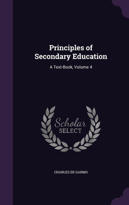 Principles of Secondary Education(English, Hardcover, de Garmo Charles)