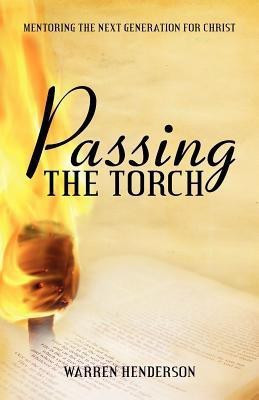 Passing the Torch(English, Paperback, Henderson Warren A)
