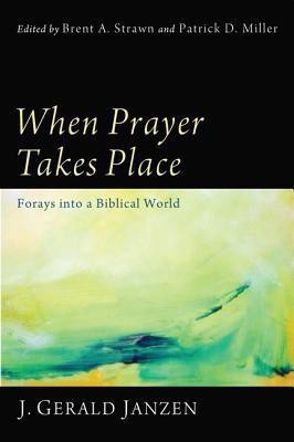 When Prayer Takes Place(English, Paperback, Janzen J Gerald)
