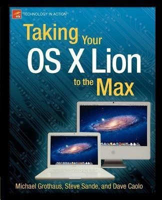 Taking Your OS X Lion to the Max(English, Paperback, Sande Steve)