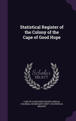 Statistical Register of the Colony of the Cape of Good Hope(English, Hardcover, unknown)