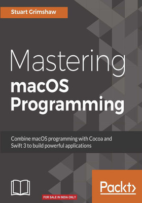 Mastering macOS Programming(English, Electronic book text, Grimshaw Stuart)