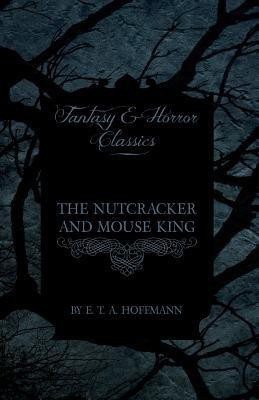 The Nutcracker and Mouse King (Fantasy and Horror Classics)(English, Paperback, Hoffmann E. T. A.)