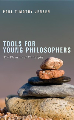 Tools for Young Philosophers(English, Hardcover, Jensen Paul Timothy)