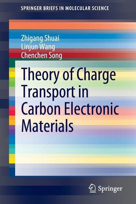 Theory of Charge Transport in Carbon Electronic Materials(English, Paperback, Shuai Zhigang)