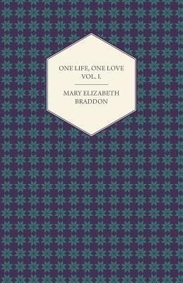 One Life, One Love Vol. I.(English, Paperback, Braddon Mary Elizabeth)